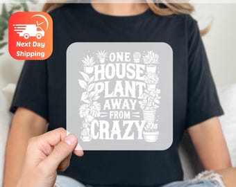 Funny Plant Lover Houseplant Humor DTF Transfer for T-Shirts & Hoodies - Indoor Gardening Mental Health Awareness