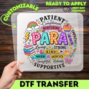 May include: A clear DTF transfer sheet featuring a colorful circular graphic with the word PARA in large letters surrounded by illustrations of books, a rainbow, an apple, a pencil, a paintbrush, and words like Patient, Nurturing, and Supportive.