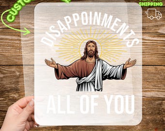 Funny Jesus DTF Transfer for T-Shirts - ‘Disappointments All of You’ Religious Meme Iron-On, DIY Heat Press Graphic for Apparel