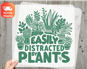 Easily Distracted by Plants Funny Plant Lover DTF Transfer Ready To Press Gardening Humor Iron-On for Nature Enthusiast Apparel