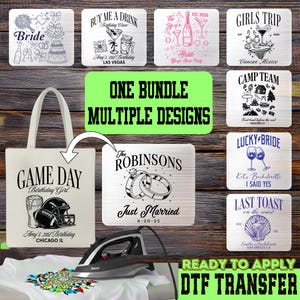 May include: A collection of DTF (Direct to Film) transfer designs, including "Bride," "Girls Trip," and "Game Day." The image shows various designs on wooden squares, a tote bag, and a shirt, with an iron and a "Ready to Apply" message.