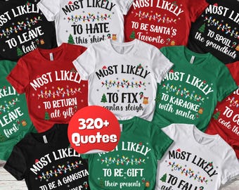 May include: A selection of Christmas-themed t-shirts in black, white, red, and green. Each shirt displays "MOST LIKELY" above a funny statement, like "TO HATE this shirt" or "TO BE SANTA'S Favourite". The shirts are festive and humorous.