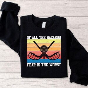 Fear is the Worst Hazard Golf Sweatshirt, Funny Golfing Sweater, Shirt for Golfer, Father Day Shirt, Gift For Golfer, Motivational Shirt