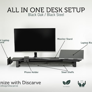 May include: A black oak and black steel desk setup with a monitor stand, laptop riser, vertical laptop stand, phone holder, and steel shelves. The text "ALL IN ONE DESK SETUP" and "Black Oak / Black Steel" is at the top of the image. The text "Organize with Discarve" and "etsy.com/shop/Discarve" is at the bottom of the image. The image also includes three icons: a leaf, a hand with the text "HAND MADE", and a wrench with the text "CUSTOM ORDERS CONTACT US".