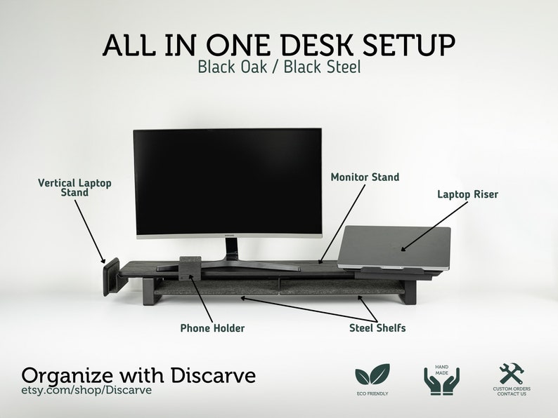 May include: A black oak and black steel desk setup with a monitor stand, laptop riser, vertical laptop stand, phone holder, and steel shelves. The text "ALL IN ONE DESK SETUP" and "Black Oak / Black Steel" is at the top of the image. The text "Organize with Discarve" and "etsy.com/shop/Discarve" is at the bottom of the image. The image also includes three icons: a leaf, a hand with the text "HAND MADE", and a wrench with the text "CUSTOM ORDERS CONTACT US".