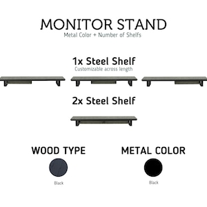 May include: Black monitor stand with a wood shelf. The stand has a metal frame and is available with one or two shelves. The shelves are customizable in length. The stand is shown in black, but other colors may be available.