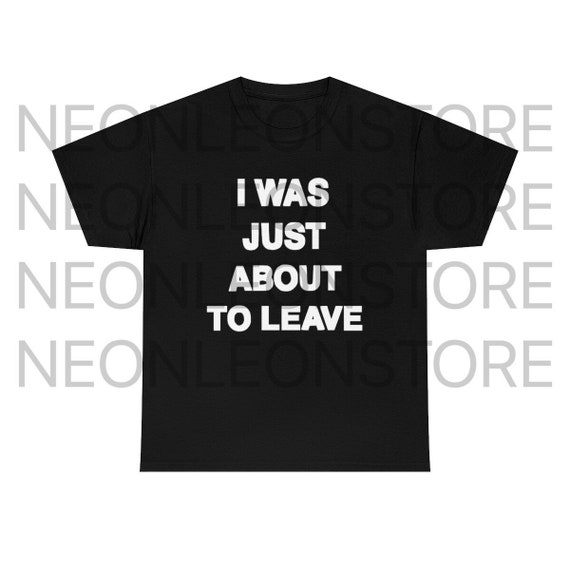 Number Nine I Was Just About to Leave Cotton Tee Shirt - Etsy
