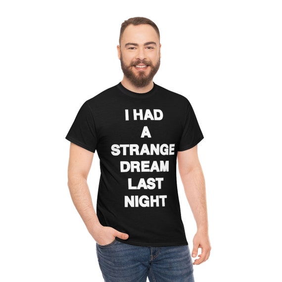 I Had A Strange Dream Last Night Number Nine Heavy Cotton Tee - Etsy