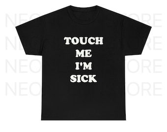Touch Me I&#39;m Sick Number Heavy Cotton Tee Shirt