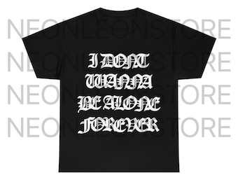 Destroy Lonely Die Alone Opium Merch I Dont Wanna Be Alone Forever Heavy Cotton Tee Shirt