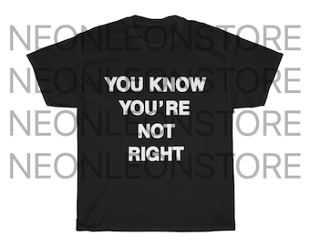 You Know Youre Not Right Number Nine Heavy Cotton Tee