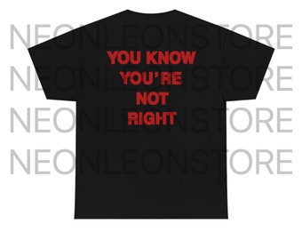 You Know Youre Not Right Number Nine Heavy Cotton Tee Shirt - Etsy