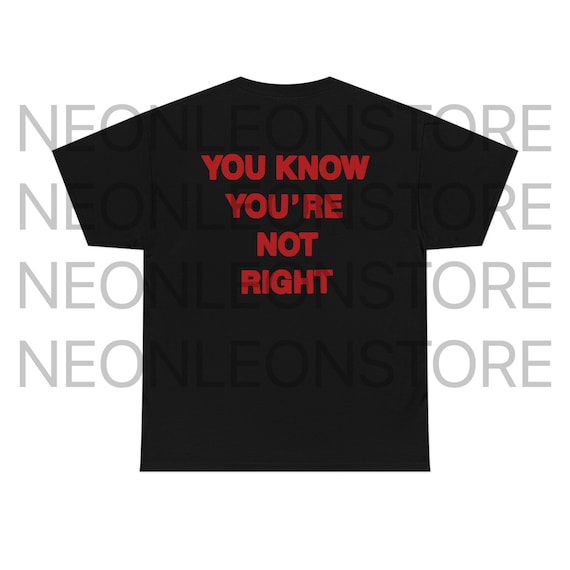 You Know Youre Not Right Number Nine Heavy Cotton Tee Shirt - Etsy