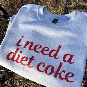 I need a Diet Coke sweatshirt