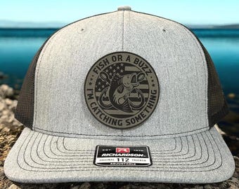 Fish or a Buzz I'm Catching Something Hat, Funny Fishing Hat, Fishing Leather Patch Hat, Angler Gift, Fisherman Gift, Lake Life Hat