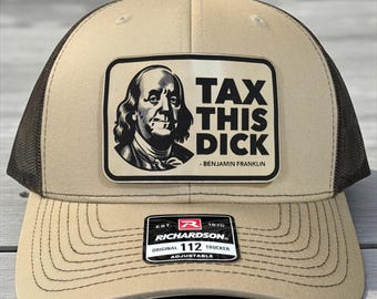 Tax This Dick Funny Ben Franklin Leather Patch Hat | Funny Mens Custom Trucker Hat | Gift For Him Unique | Richardson 112 or Flexfit Hat
