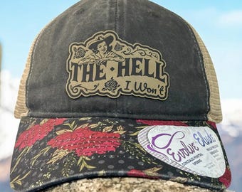 The Hell I Won't Funny Leather Patch Hat | Custom Womens Ponytail Hat | Funny Gift For Her Unique | Richardson 112, Flexfit or Ponytail Hat