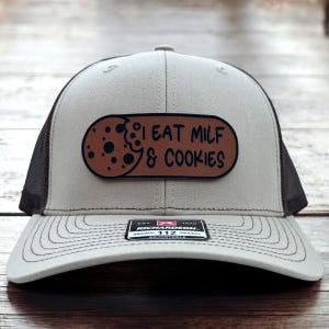 I Eat MILF and Cookies Adult Humor Leather Patch Hat, Dirty Humor Cap, Custom Trucker Hat, Gift For Him Dad, Richardson 112 or Flexfit Hat