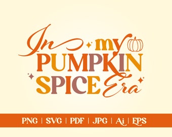 In My Pumpkin Spice Era SVG | Png | Pumpkin Spice Pumpkin Season Svg, Groovy Fall Shirt Png, Spice Girl Svg, Spice Girl Png, Cricut For File