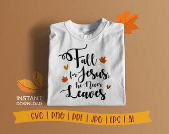 Fall for Jesus He Never Leaves SVG, Autumn Svg, Jesus SVG, Christian Svg, Faith Svg, Cut Files for Cricut, Religious SVG, God, Faith svg png