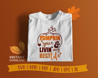 Pumpkin spice & livin' my best life svg, png | gifts pumpkin spice | pumpkin spice latte digital download | cricut file | cut file | Instant