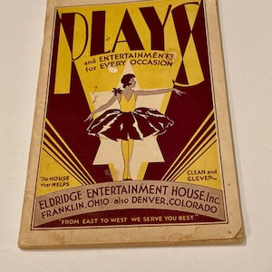 May include: A vintage softcover book titled PLAYS and ENTERTAINMENTS for EVERY OCCASION. The cover features a yellow and maroon graphic of a dancer in a tutu. Text includes ELDRIDGE ENTERTAINMENT HOUSE, Inc. FRANKLIN, OHIO also DENVER, COLORADO.