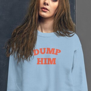 DUMP HIM Crewneck Sweatshirt | Y2K sweatshirt | Dump Him Shirt | y2k clothing | Early 2000s Clothing, y2k hoodie, Trendy Bild 3