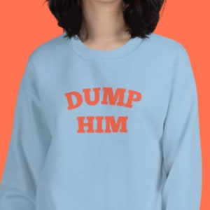 DUMP HIM Crewneck Sweatshirt | Y2K sweatshirt | Dump Him Shirt | y2k clothing | Early 2000s Clothing, y2k hoodie, Trendy