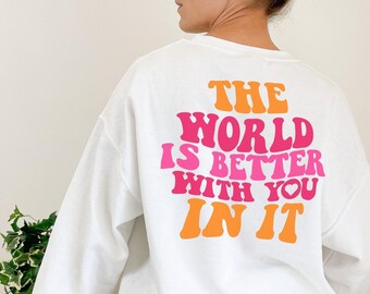 the world needs you crewneck | trendy women's sweatshirt, oversized sweatshirt, sweatshirt with words on back, trendy hoodie
