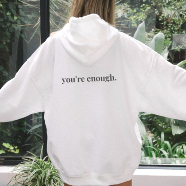 you're enough hoodie | trendy women's hoodie, trendy fashion, cute hoodies, oversized hoodie, tumblr hoodie, positivity