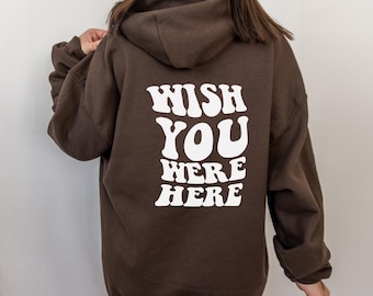 Ojalá estuvieras aquí sudadera con capucha / sudadera con capucha de mujer de moda, sudadera de moda, sudadera con capucha marrón, sudadera con capucha marrón, sudadera con capucha de gran tamaño, sudadera con capucha con palabras en la espalda