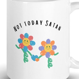 Not Today Satan Mug — Not Today Satan, Not Today Satan Coffee Mug, Funny Coffee Mug