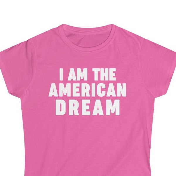 i am the american dream shirt | y2k baby tee, y2k clothing, 2000s clothing, baby tee y2k, y2k slogan tee, y2k graphic tee, baby tees women
