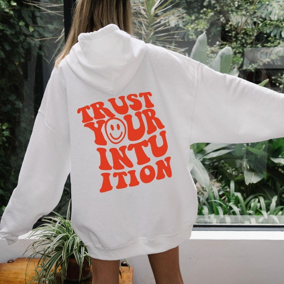 trust your intuition hoodie oversized hoodie sweatshirt woman trendy,  trendy sweatshirt, aesthetic hoodie, hoodie with words on back