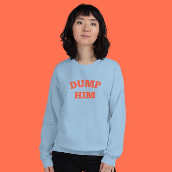 DUMP HIM Crewneck Sweatshirt | Y2K sweatshirt | Dump Him Shirt | y2k clothing | Early 2000s Clothing, y2k hoodie, Trendy