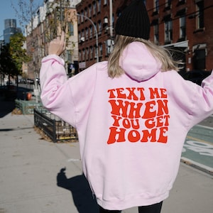 text me when you get home hoodie | text me when you get home hoodie | oversize hoodie, trendy hoodie, cute hoodie, woman clothes clothes