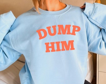 dump him crewneck | trendy women's hoodie, trendy sweatshirt, cute hoodie, cute hoodies, oversized hoodie, britney spear dump him baby tee