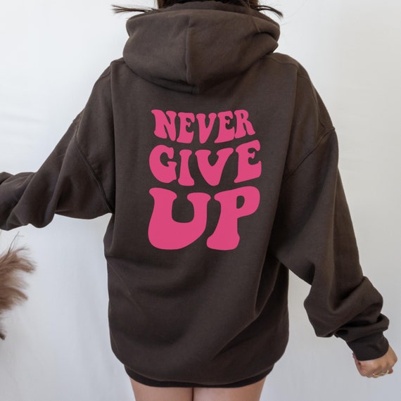 Never Give up Hoodie | Trendy Hoodie | Oversized Hoodie | Sweatshirt Woman  Trendy, Trendy Sweatshirt, Aesthetic Hoodie, Cute Hoodie - Etsy
