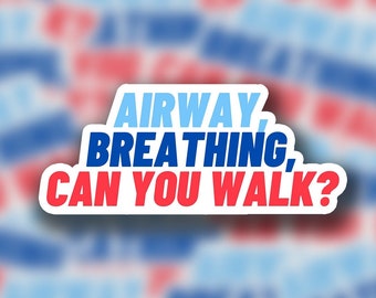 Airway, Breathing, Can You Walk? | Sticker | Funny EMS Sticker,  - EMT Rn Paramedic Doctor EMR Lpn Hospital First Responder Fully Waterpoof