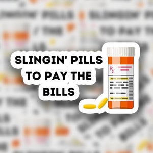 Slinging Pills To Pay The Bills | Funny Pharmacy Sticker | Medical Sticker | Rx | Funny Sticker for Laptop | Yeti Decal