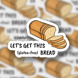 Let&#39;s Get This GF Bread | Sticker | Gluten-Free | Celiac Disease | Funny Sticker | Yeti Decal