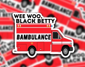 Wee-Woo Black Betty Bambulance | Funny EMS Sticker,  - EMT Rn Paramedic Doctor EMR Lpn Hospital First Responder Stickers Funny Decals