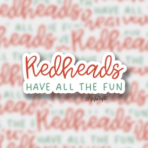 Redheads Have All The Fun | Sticker | Funny Sticker | Sticker for Laptop | Yeti Decal | Waterbottle Sticker