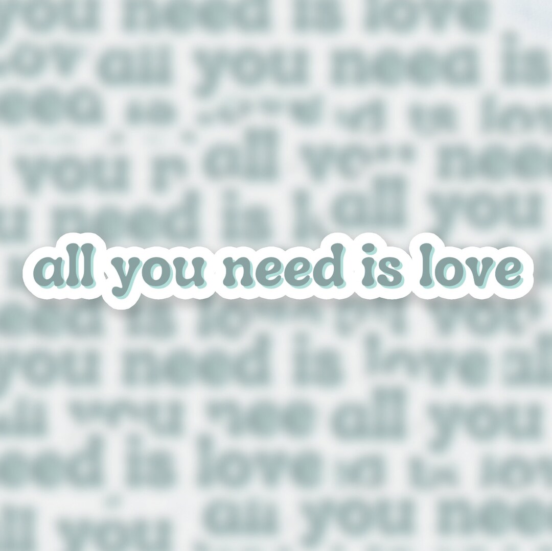 All You Need is Love Sticker Cute Sticker Song Lyric Sticker Quote