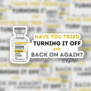 Have You Turned it Off and Back On? | Sticker | Funny EMS Sticker | Medical | EMT Rn Paramedic Doctor EMR Lpn Hospital First Responder