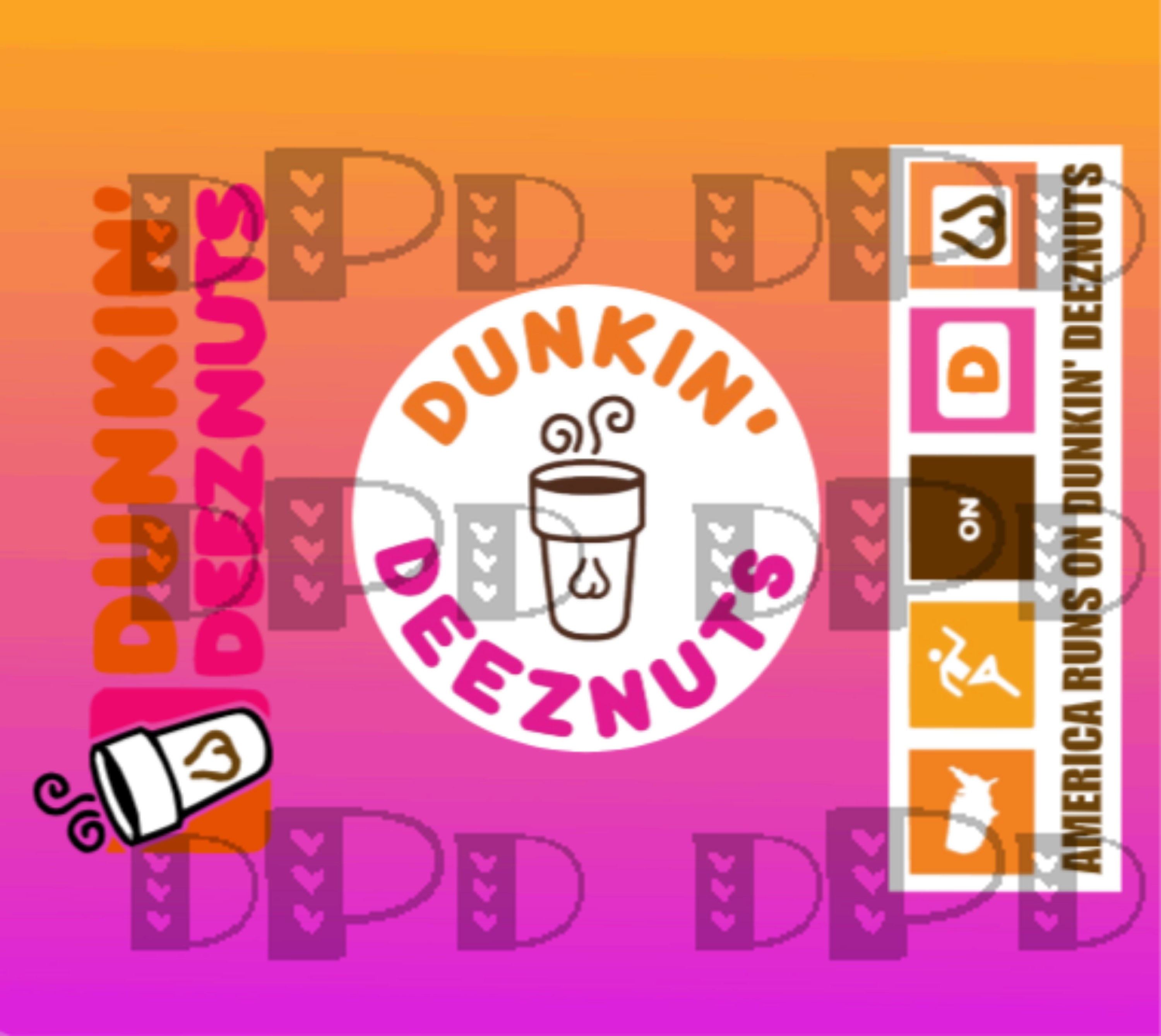 Dunkin' Deeznuts 20oz Skinny Tumbler Sublimation Digital File PNG SVG America Runs On Dunkin' Deeznuts Coffee