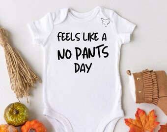 Feels Like A No Pants Day Onesie | Unisex Baby Clothes | Big City | Midwest | The Arch