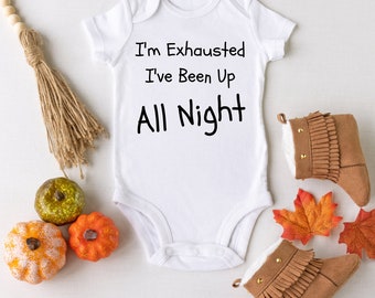 I'm Exhausted I've Been Up All Night Onesie | Unisex Baby Clothes