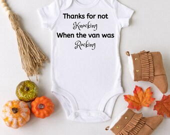 Thanks For Not Knocking When the Van Was Rocking | Funny Onesie | White Romper | Baby Clothes | Newborn - 12 Month