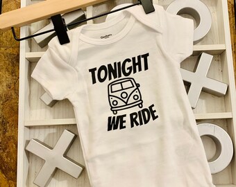 Tonight We Ride Unisex Onesie© | White Onesie With Black Font | Funny Baby Clothes | Fall Clothes For Infants | Short Sleeve or Long Sleeve